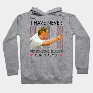 Gordon Ramsey Little as You Quote Hoodie